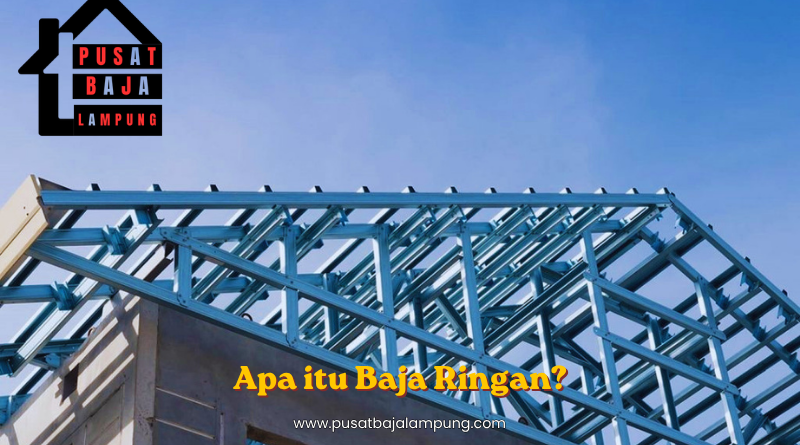 Apa itu Baja Ringan