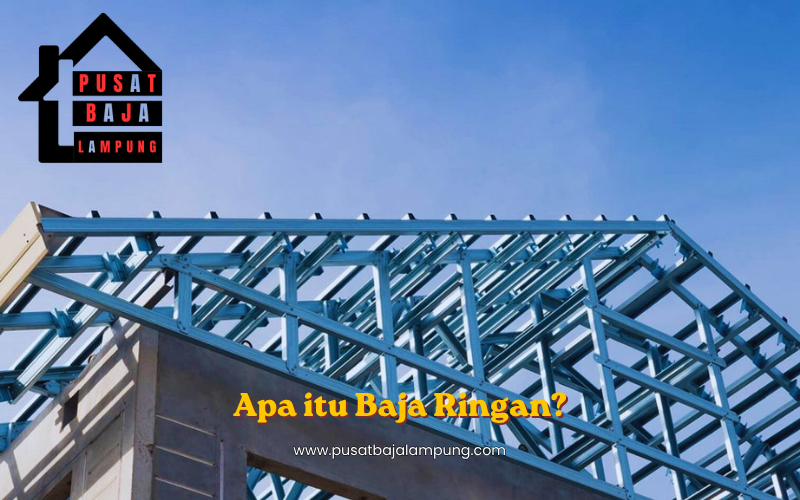 Apa itu Baja Ringan