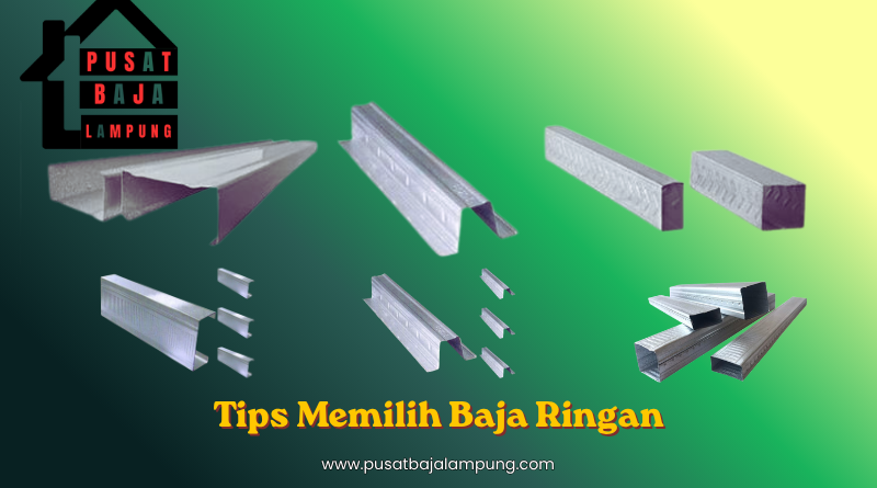 Tips Memilih Baja Ringan