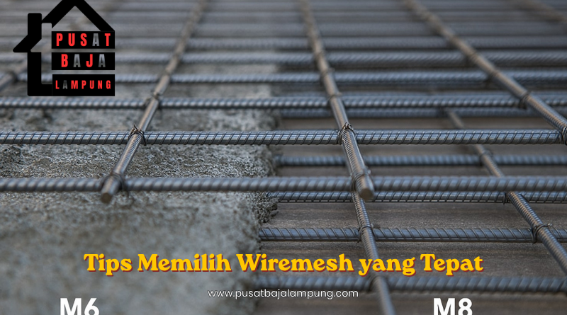 Tips Memilih Wiremesh yang Tepat