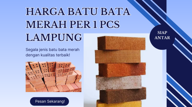 Harga Batu Bata Merah Per 1 Pcs Lampung