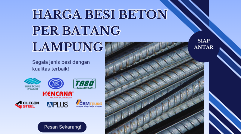 Harga Besi Beton Per Batang Lampung