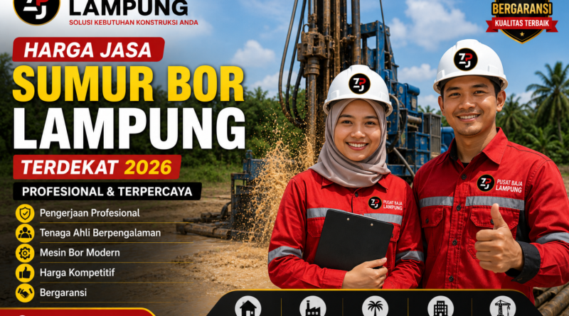 Harga Jasa Sumur Bor Lampung Terdekat dan Profesional